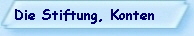 Die Stiftung, Konten