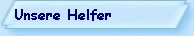 Unsere Helfer